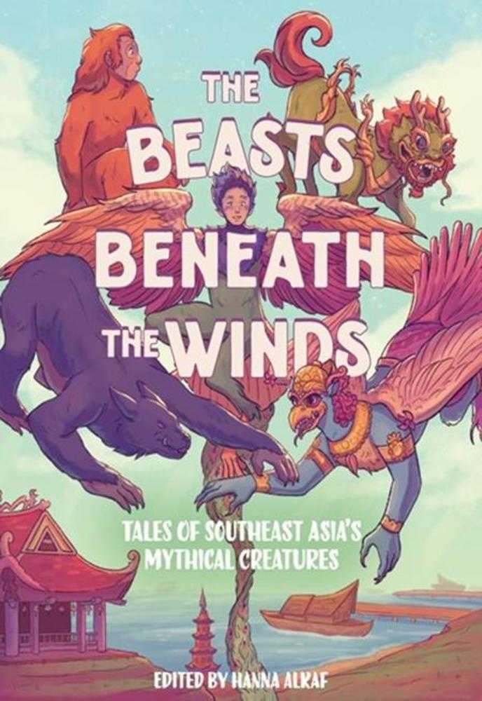 Beasts Beneath The Winds Hardcover Tales Of Southeast Asias Mythical Creatures - The Fourth Place