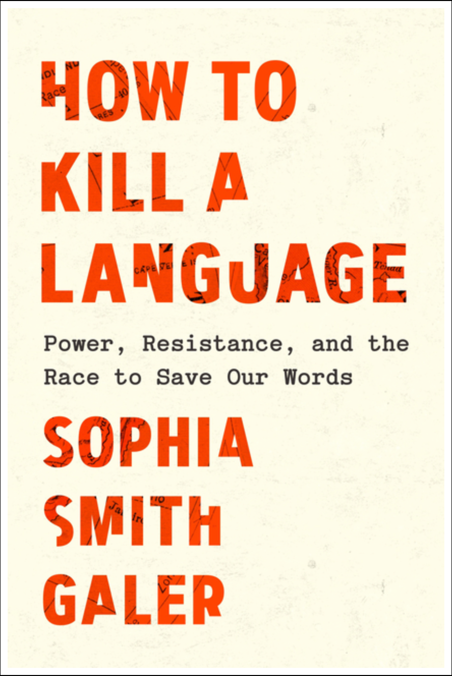 How to Kill a Language: Power, Resistance, and the Race to Save Our Words