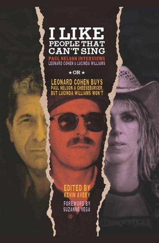 I Like People That Cant Sing Hardcover Paul Nelson Interviews Leonard Cohen & Lucinda Williams (Mature) - The Fourth Place